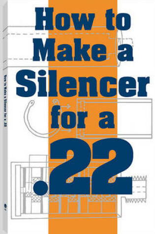 Cover of How to Make a Silencer for a .22