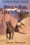 Book cover for Born To Run, Live To Be Free