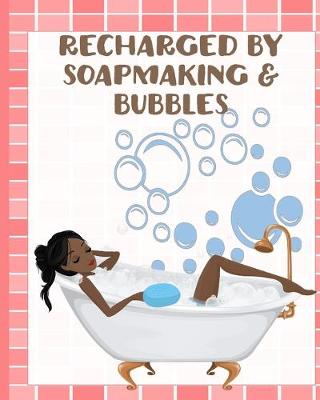 Book cover for Recharged by Soapmaking & Bubbles