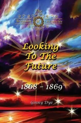 Cover of Looking To The Future (#11 in the Bregdan Chronicles Historical Fiction Romance Series)