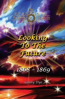 Book cover for Looking To The Future (#11 in the Bregdan Chronicles Historical Fiction Romance Series)
