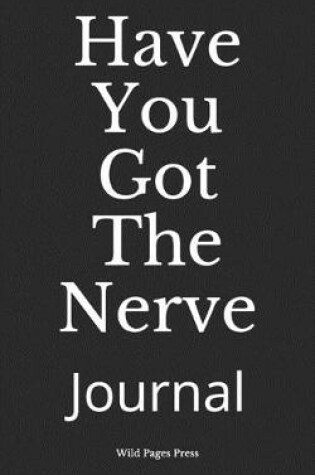 Cover of Have You Got The Nerve
