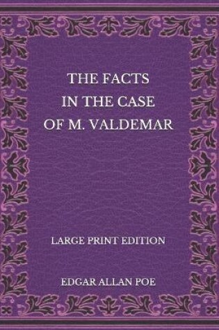 Cover of The Facts in the Case of M. Valdemar - Large Print Edition