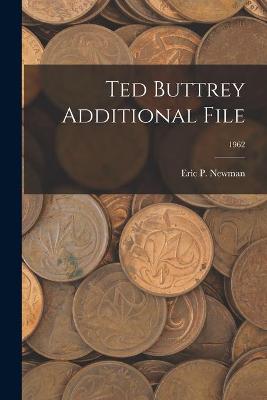 Book cover for Ted Buttrey Additional File; 1962