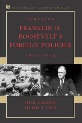 Book cover for Debating Franklin D. Roosevelt's Foreign Policies, 1933–1945