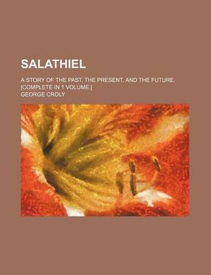 Book cover for Salathiel; A Story of the Past, the Present, and the Future. [Complete in 1 Volume.]