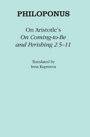 Cover of On Aristotle's "On Coming-to-Be and Perishing 2.5-11"