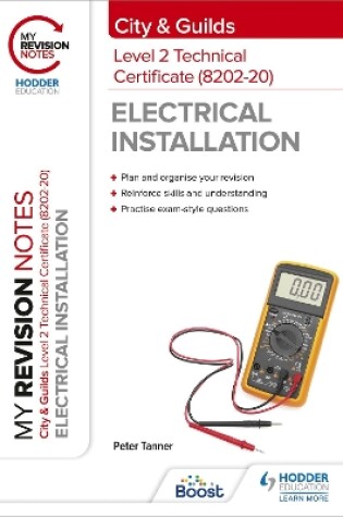 Cover of My Revision Notes: City & Guilds Level 2 Technical Certificate in Electrical Installation (8202-20)