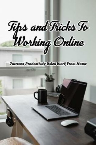 Cover of Tips and Tricks To Working Online