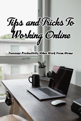 Book cover for Tips and Tricks To Working Online