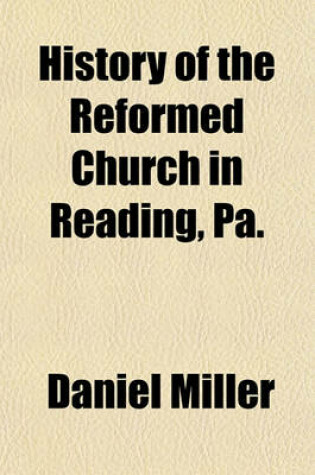 Cover of History of the Reformed Church in Reading, Pa.