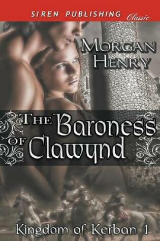 Cover of The Baroness of Clawynd [Kingdom of Kerban 1] (Siren Publishing Classic)