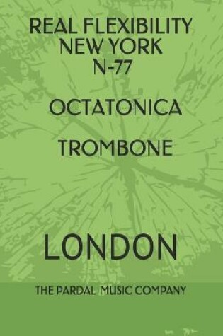 Cover of Real Flexibility New York N-77 Octatonica Trombone