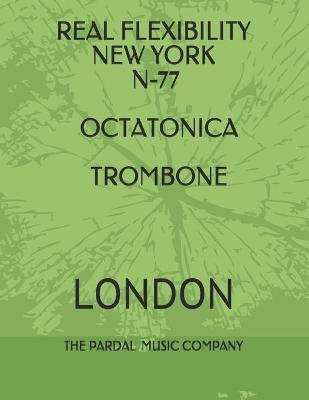 Book cover for Real Flexibility New York N-77 Octatonica Trombone