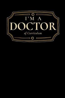 Book cover for I'm a Doctor of Curriculum