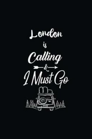 Cover of London Is Calling & I Must Go