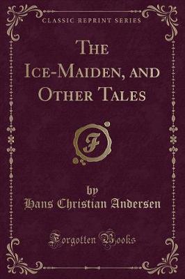 Book cover for The Ice-Maiden, and Other Tales (Classic Reprint)