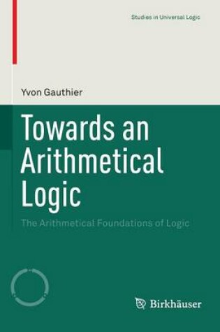 Cover of Towards an Arithmetical Logic