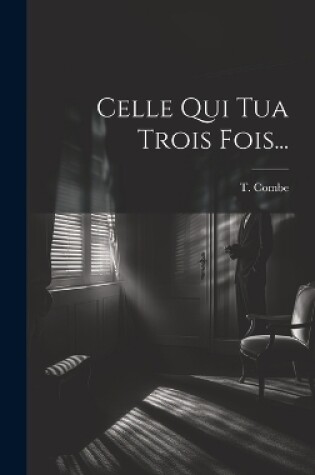 Cover of Celle Qui Tua Trois Fois...
