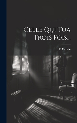 Book cover for Celle Qui Tua Trois Fois...
