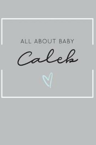 Cover of All About Baby Caleb