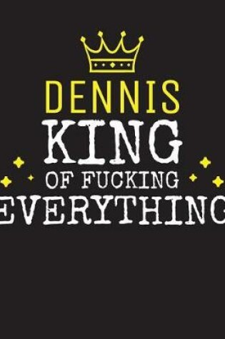 Cover of DENNIS - King Of Fucking Everything