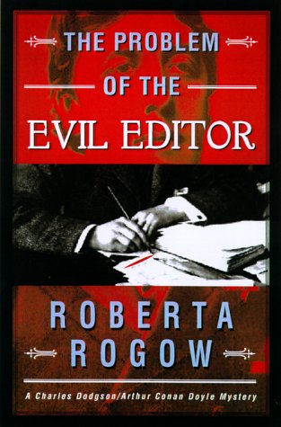 Book cover for The Problem of the Evil Editor a Charles Dodgson/Arthur Conan Doyle Mystery
