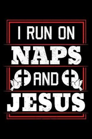 Cover of I Run On Naps and Jesus