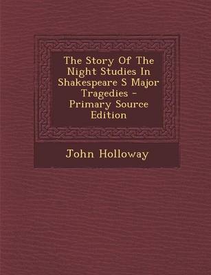 Book cover for The Story of the Night Studies in Shakespeare S Major Tragedies - Primary Source Edition