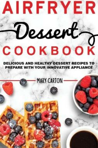 Cover of Air Fryer Dessert Cookbook