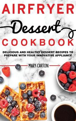 Book cover for Air Fryer Dessert Cookbook