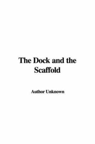 Cover of The Dock and the Scaffold