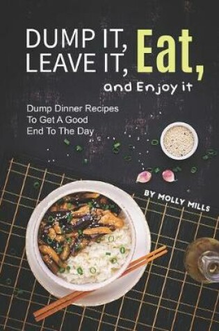 Cover of Dump it, Leave it, Eat, and Enjoy it