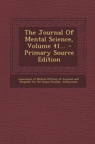 Cover of The Journal of Mental Science, Volume 41... - Primary Source Edition