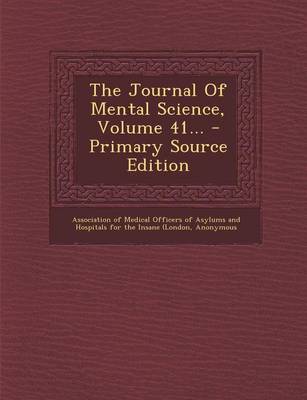 Book cover for The Journal of Mental Science, Volume 41... - Primary Source Edition