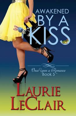 Book cover for Awakened By A Kiss (Book 5, Once Upon A Romance Series)