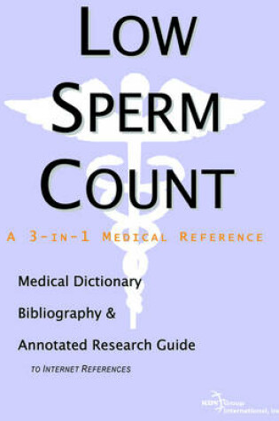 Cover of Low Sperm Count - A Medical Dictionary, Bibliography, and Annotated Research Guide to Internet References