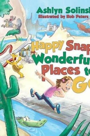 Cover of Happy Snappy Wonderful Places to Go!