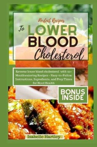 Cover of Perfect Recipes to Lower Blood Cholesterol