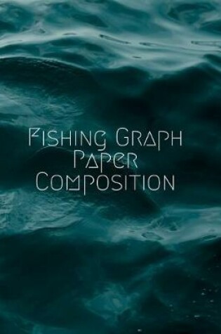 Cover of Fishing Graph Paper Composition