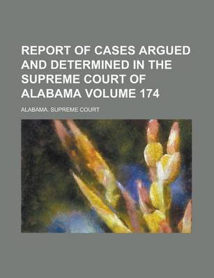 Book cover for Report of Cases Argued and Determined in the Supreme Court of Alabama Volume 174