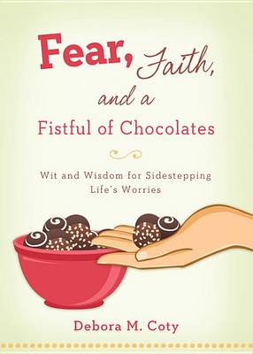 Book cover for Fear, Faith, and a Fistful of Chocolate