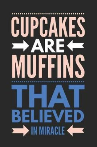 Cover of Cupcakes Are Muffins That Believed in Miracle