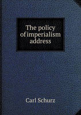 Book cover for The policy of imperialism address