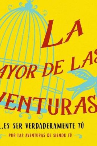 Cover of La mayor de las aventuras...es ser verdaderamente tu (Spanish)