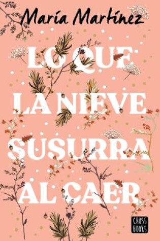 Cover of Lo Que La Nieve Susurra Al Caer / What the Snow Whispers as It Falls