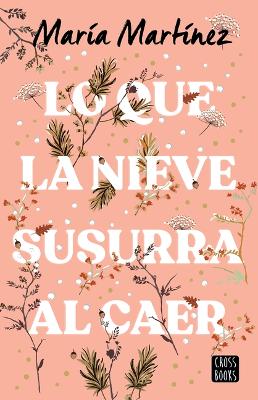 Book cover for Lo Que La Nieve Susurra Al Caer / What the Snow Whispers as It Falls