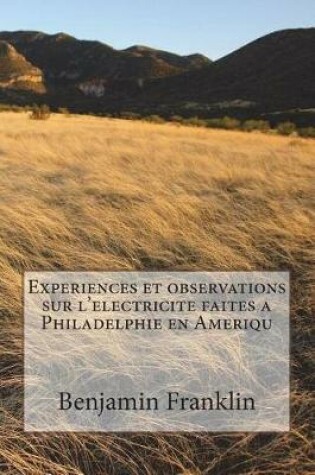 Cover of Experiences et observations sur l'electricite faites a Philadelphie en Ameriqu