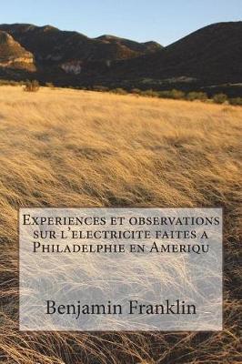 Book cover for Experiences et observations sur l'electricite faites a Philadelphie en Ameriqu