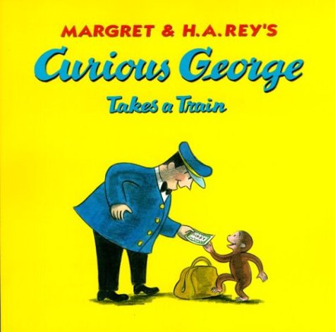 Curious George Takes a Train by Rey